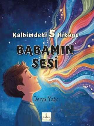 Kalbimdeki 5 Hikaye Babamın Sesi – Derya Yağcı – Harfhane Çocuk Yayınevi kitap kapağı
