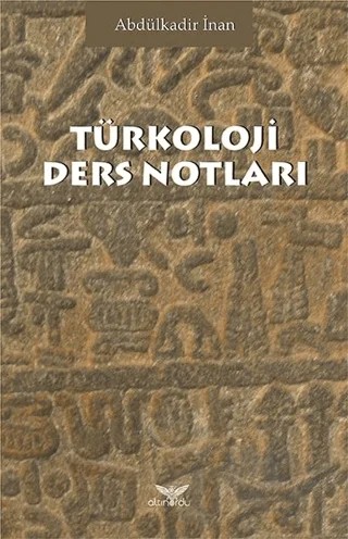 Türkoloji Ders Notları – Abdülkadir İnan – Altınordu Yayınları kitap kapağı