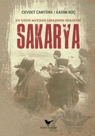 En Uzun Meydan Savaşının Hikayesi Sakarya – Cevdet Cantürk, Kadim Koç – Günce Yayınları kitap kapağı