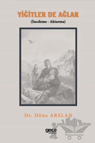 Yiğitler de Ağlar (İnceleme - Aktarma) – Döne Arslan – Gece Kitaplığı kitap kapağı