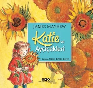 Katie ve Ayçiçekleri – James Mayhew – Yapı Kredi Yayınları kitap kapağı