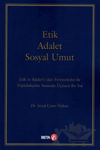 Etik Adalet Sosyal Umut – Sezal Çınar Özkan – Beta Yayınevi kitap kapağı