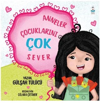 Anneler Çocuklarını Çok Sever – Gülşah Tülücü – Luna Çocuk Yayınları kitap kapağı