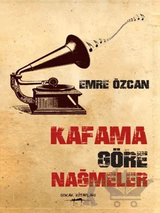 Kafama Göre Nağmeler – Emre Özcan – Sokak Kitapları Yayınları kitap kapağı
