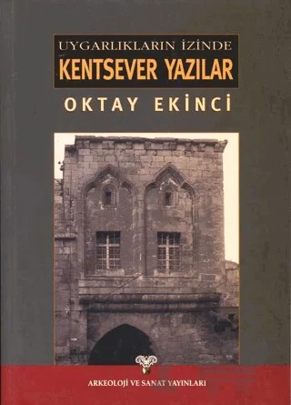 Uygarlıkların İzinde Kentsever Yazılar – Oktay Ekinci – Arkeoloji ve Sanat Yayınları kitap kapağı