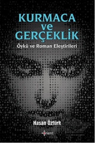 Kumaca ve Gerçeklik Öykü ve Roman Eleştirileri – Hasan Öztürk – Orient Yayınları kitap kapağı