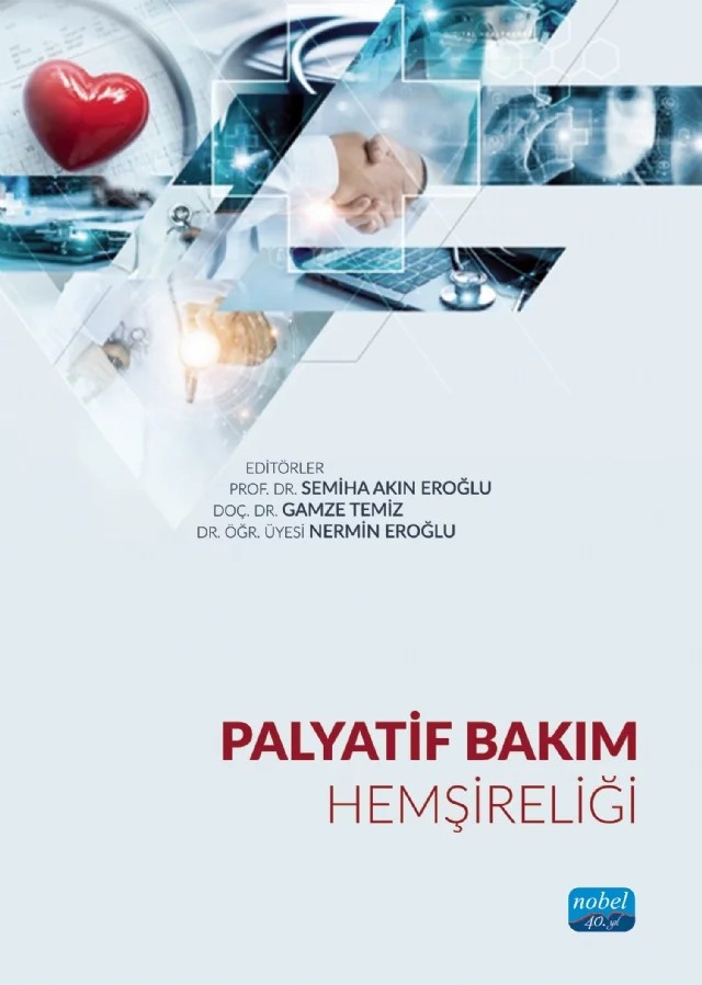 Palyatif Bakım Hemşireliği – Aslıhan Öztürk Çetin, Aylin Kurt, Ayşegül Çelik, Barış Çankaya, Başak Türkmen, Canan Kaş, Elif Acar, Elif Sözeri Öztürk, Fatma Dinç, Fatma Gündoğdu, Gamze Temiz, Gül Çankaya, Hatice Öntürk Akyüz, Kamile Kırca, Nilay Genç, Pınar Zorba Bahçeli, Semiha Akın Eroğlu – Nobel Akademik Yayıncılık kitap kapağı