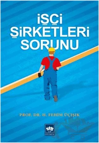 İşçi Şirketleri Sorunu – H. Fehim Üçışık – Ötüken Neşriyat kitap kapağı