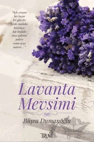 Lavanta Mevsimi – Büşra Dumanoğlu – Truva Yayınları kitap kapağı