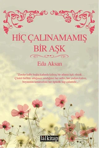 Hiç Çalınamamış Bir Aşk – Eda Aksan – Lal Kitap kitap kapağı