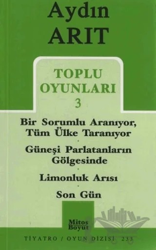 Toplu Oyunları 3 - Bir Sorumlu Aranıyor Tüm Ülke Taranıyor / Güneşi Parlatanların Gölgesinde / Limonluk Arısı / Son Gün – Aydın Arıt – Mitos Boyut Yayınları kitap kapağı