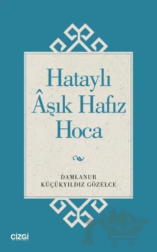 Hataylı Aşık Hafız Hoca – Damlanur Küçükyıldız Gözelce – Çizgi Kitabevi Yayınları kitap kapağı