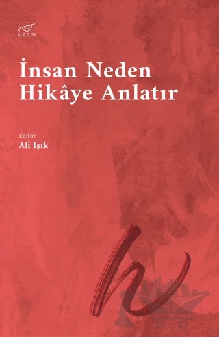 İnsan Neden Hikaye Anlatır – Ali Işık – Uzam Yayınları kitap kapağı