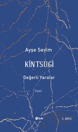 Kintsugi - Değerli Yaralar – Ayşe Sevim – Şule Yayınları kitap kapağı