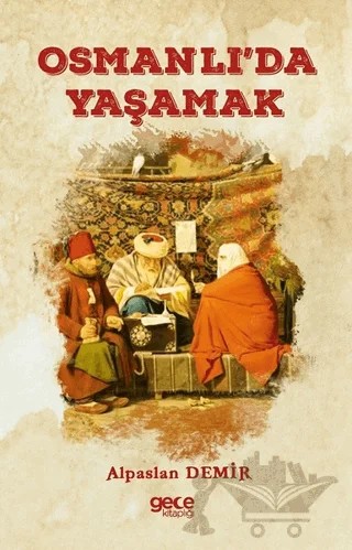 Osmanlı'da Yaşamak – Alpaslan Demir – Gece Akademi kitap kapağı