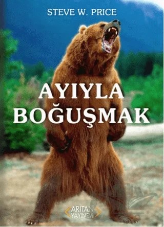 Ayıyla Boğuşmak – Steve W. Price – Arıtan Yayınevi kitap kapağı