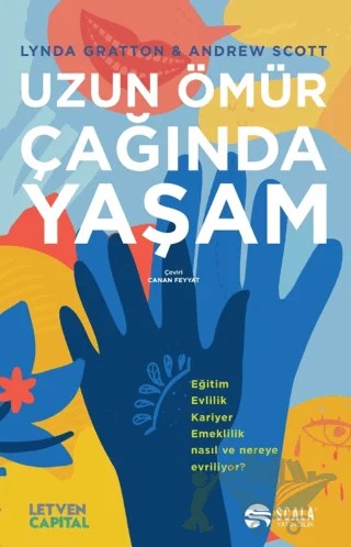 Uzun Ömür Çağında Yaşam – Lynda Gratton, Andrew Scott – Scala Yayıncılık kitap kapağı