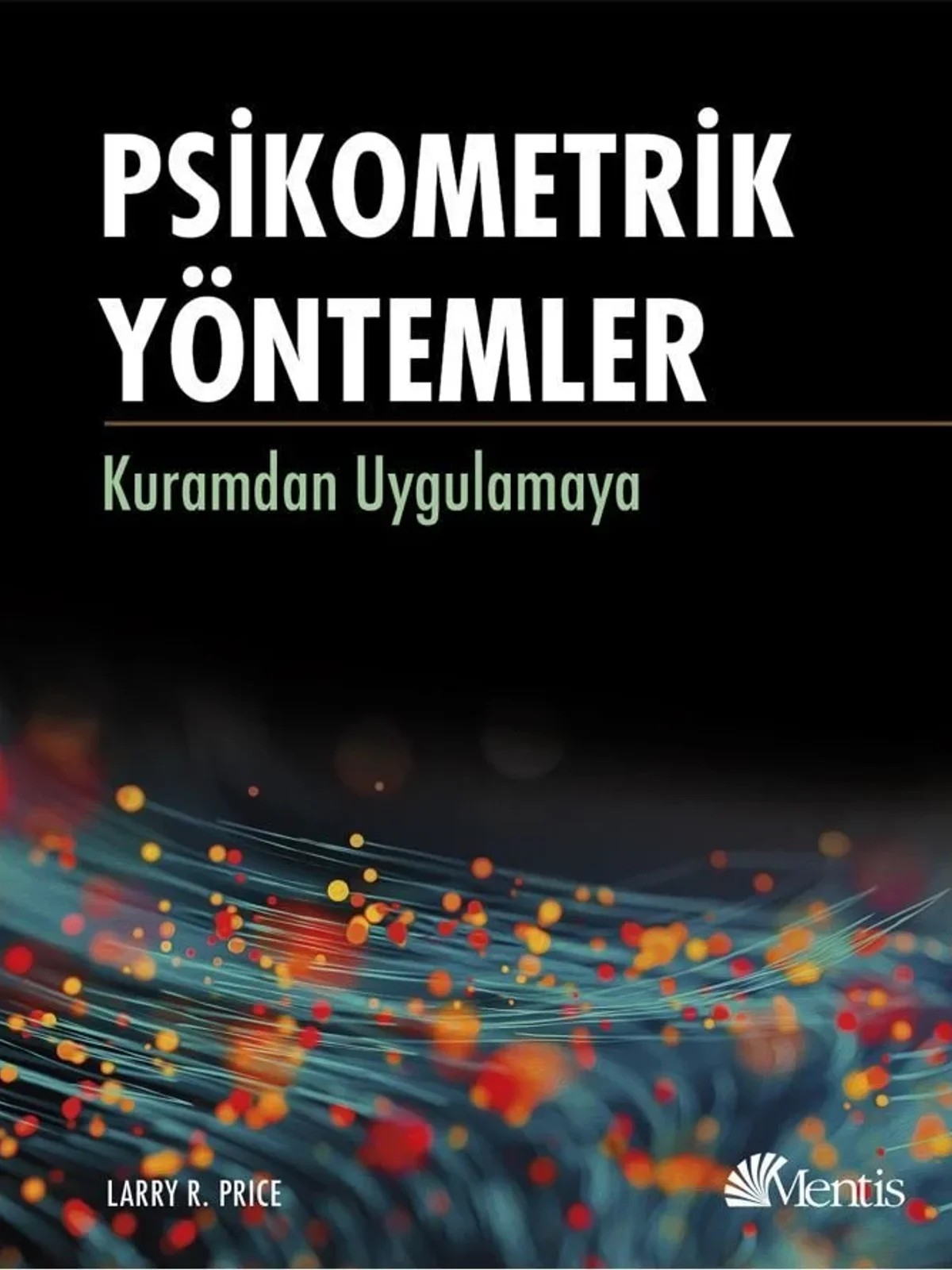 Psikometrik Yöntemler Kuramdan Uygulamaya – Larry R. Price – Mentis Yayınevi kitap kapağı