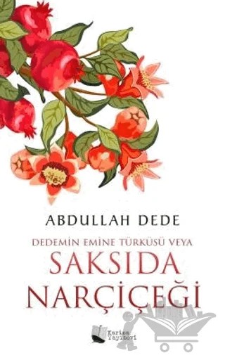 Dedemin Emine Türküsü Veya Saksıda Narçiçeği – Abdullah Dede – Karina Yayınevi kitap kapağı