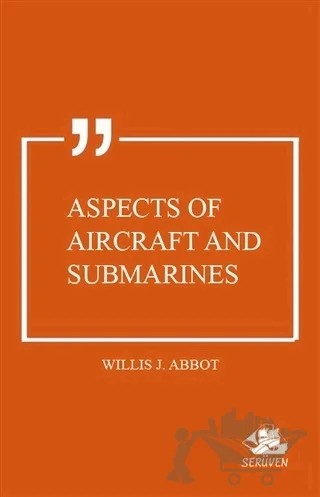 Aspects of Aircraft and Submarines – Willis J. Abbot – Serüven Yayınevi kitap kapağı