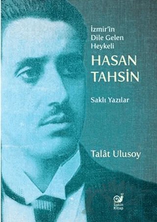 İzmir’in Dile Gelen Heykeli Hasan Tahsin – Talat Ulusoy – Sakin Kitap kitap kapağı