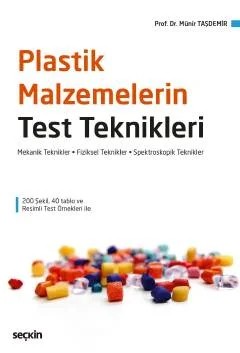Plastik Malzemelerin Test Teknikleri Mekanik Teknikler – Fiziksel Teknikler Spektroskopik Teknikler – Münir Taşdemir – Seçkin Yayıncılık kitap kapağı