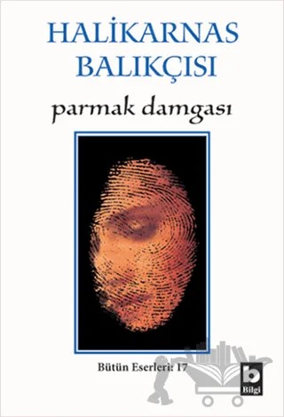 Halikarnas Balıkçısı - Parmak Damgası Bütün Eserleri 17 – Cevat Şakir Kabaağaçlı (Halikarnas Balıkçısı) – Bilgi Yayınevi kitap kapağı