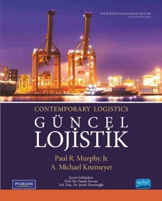 GÜNCEL LOJİSTİK - Contemporary Logistics – Paul R. Murphy, Jr., A. Michael Knemeyer – Nobel Akademik Yayıncılık kitap kapağı