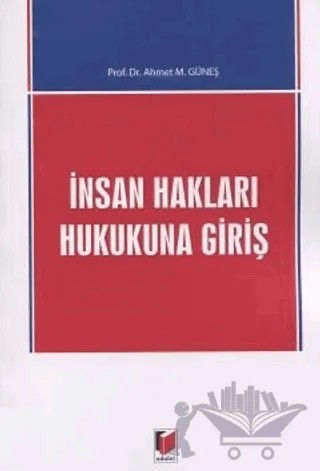 İnsan Hakları Hukukuna Giriş – Ahmet M. Güneş – Adalet Yayınevi kitap kapağı