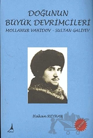 Doğunun Büyük Devrimcileri - Mollanur Vahidov-Sultan Galiyev – Hakan Reyhan – Alter Yayıncılık kitap kapağı