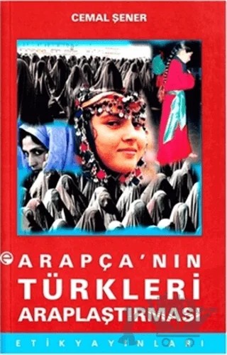 Arapça’nın Türkleri Araplaştırması – Cemal Şener – Etik Yayınları kitap kapağı