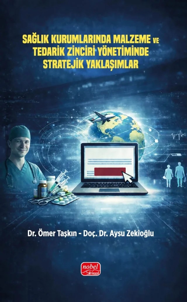 Sağlık Kurumlarında Malzeme ve Tedarik Zinciri Yönetiminde Stratejik Yaklaşımlar – Ömer Taşkın, Aysu Zekioğlu – Nobel Bilimsel Eserler kitap kapağı