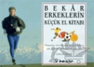 Bekar Erkeklerin Küçük El Kitabı Okumaları, Hatırlamaları ve Paylaşmaları İçin; Öneriler, Gözlemler ve Andaçlar – David SCOTT – İnkılap Kitabevi kitap kapağı