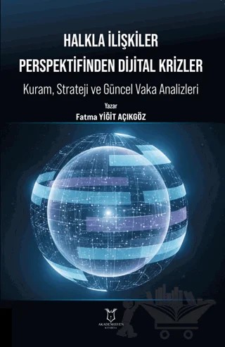 Halkla İlişkiler Perspektifinden Dijital Krizler: Kuram, Strateji ve Güncel Vaka Analizleri – Fatma Yiğit Açıkgöz – Akademisyen Kitabevi kitap kapağı