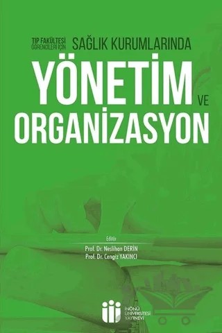 Sağlık Kurumlarında Yönetim ve Organizasyon – Cengiz Yakıncı, Neslihan Derin – İnönü Üniversitesi Yayınları kitap kapağı