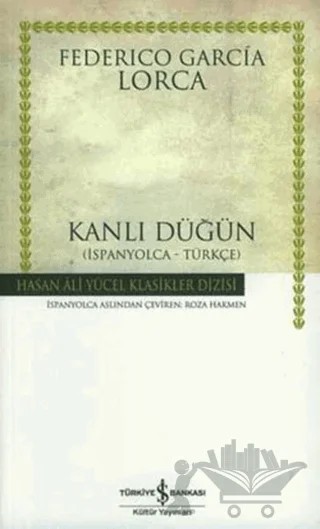 Kanlı Düğün İspanyolca - Türkçe – Federico Garcia Lorca – İş Bankası Kültür Yayınları kitap kapağı