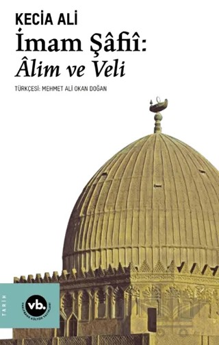 İmam Şafii: Alim ve Veli – Kecia Ali – Vakıfbank Kültür Yayınları kitap kapağı