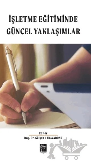 İşletme Eğitimde Güncel Yaklaşımlar – Alper Karavardar, Gülşah Karavardar, İlhan Cora, Murat Serçemeli, Mustafa Özkan, Uğur Sevim – Gazi Kitabevi kitap kapağı