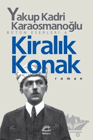 Kiralık Konak – Yakup Kadri Karaosmanoğlu – İletişim Yayınevi kitap kapağı