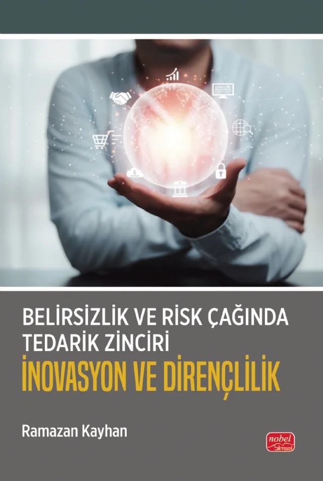 Belirsizlik ve Risk Çağında Tedarik Zinciri: İnovasyon ve Dirençlilik – Ramazan Kayhan – Nobel Bilimsel Eserler kitap kapağı