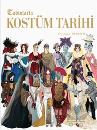 Tablolarla Kostüm Tarihi – Elif Jülide Dereboy – Özel Güzel San.Stilistlik Ltd. kitap kapağı