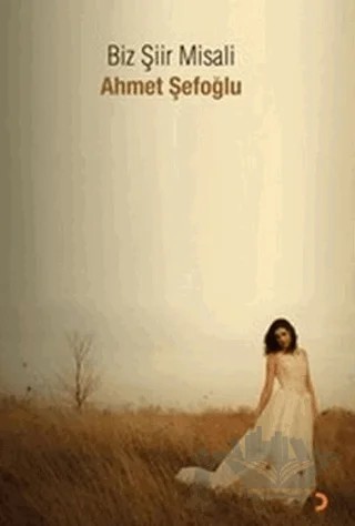 Biz Şiir Misali – Ahmet Şefoğlu – Cinius Yayınları kitap kapağı