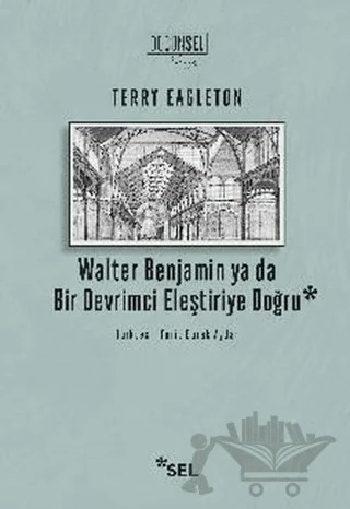 Walter Benjamin ya da Bir Devrimci Eleştiriye Doğru – Terry Eagleton – Sel Yayıncılık kitap kapağı