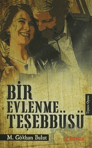 Bir Evlenme Teşebbüsü – M. Gökhan Bulut – Dramatik Yayınları kitap kapağı