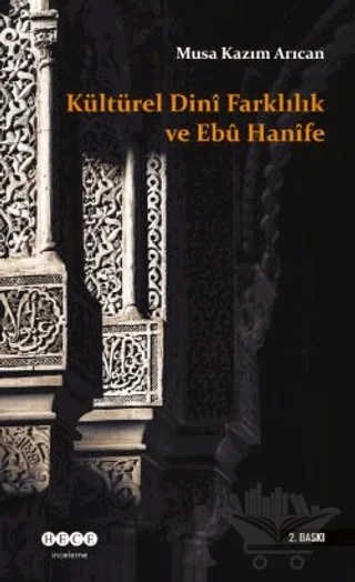 Kültürel - Dini Farklılık ve Ebu Hanife – Musa Kâzım Arıcan – Hece Yayınları kitap kapağı