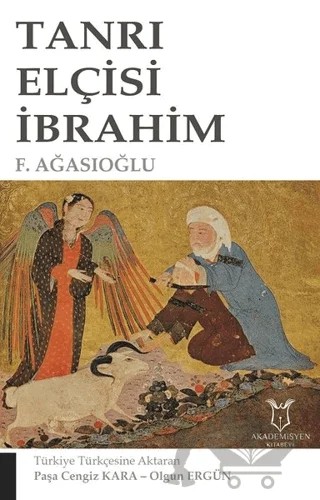 Tanrı Elçisi İbrahim – F. Ağasıoğlu – Akademisyen Kitabevi kitap kapağı