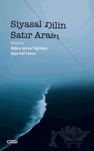 Siyasal Dilin Satır Arası – Ayşe Gül Soncu, Kübra Güran Yiğitbaşı – Çizgi Kitabevi Yayınları kitap kapağı