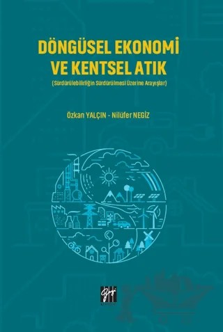 Döngüsel Ekonomi ve Kentsel Atık – Özkan Yalçın, Nilüfer Negiz – Gazi Kitabevi kitap kapağı