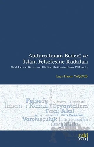 Abdurrahman Bedevî ve İslâm Felsefesine Katkıları – Luay Hatem Yaqoob – Eski Yeni Yayınları kitap kapağı