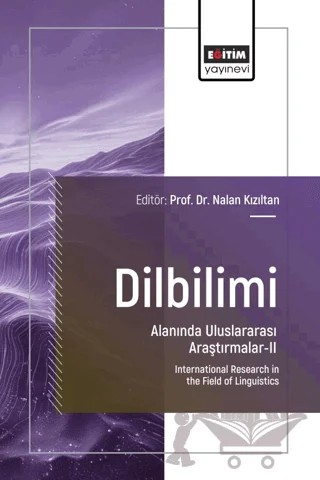 Dilbilimi Alanında Uluslararası Araştırmalar - II – Nalan Kızıltan, Ömer Saraç, Taner Tunç, Şule Düzdemir, Yusuf Mertcan Altınsoy, Bertuğ Sakın – Eğitim Yayınevi - Bilimsel Eserler kitap kapağı